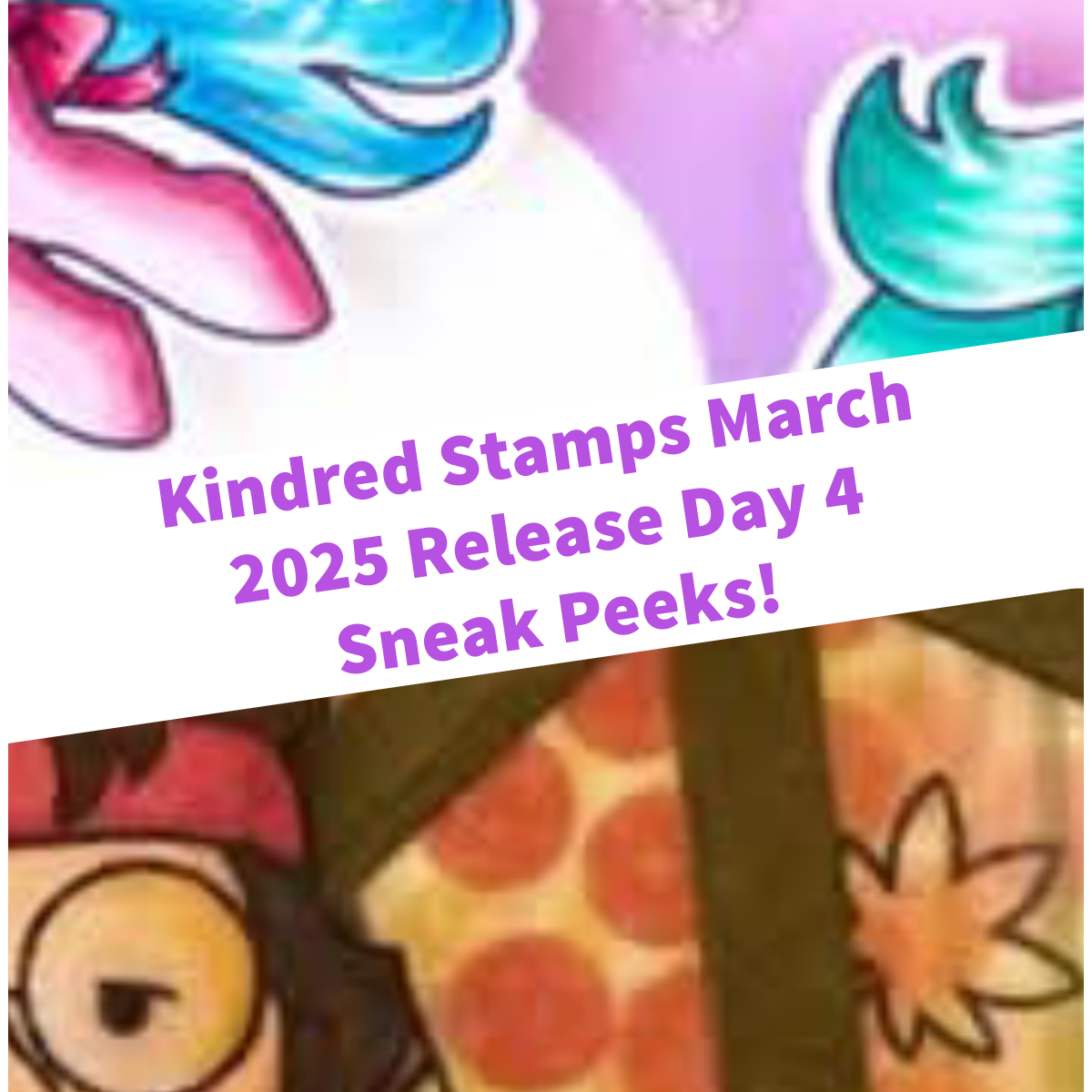 March Release Day 4 - Dope Friends and Pony Pals