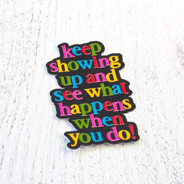 Keep Showing Up Decal