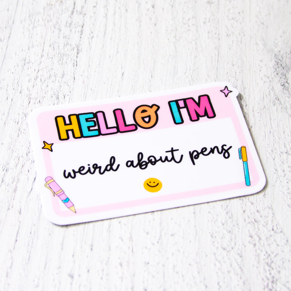 Hello I'm Weird About Pens Decal